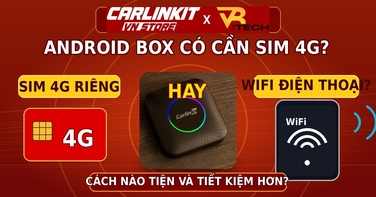 Android Box ô tô có cần SIM 4G không? Dùng WiFi điện thoại được không?